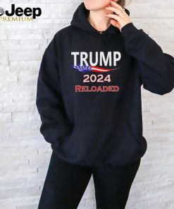 Trump 2024 Reloaded T Shirt