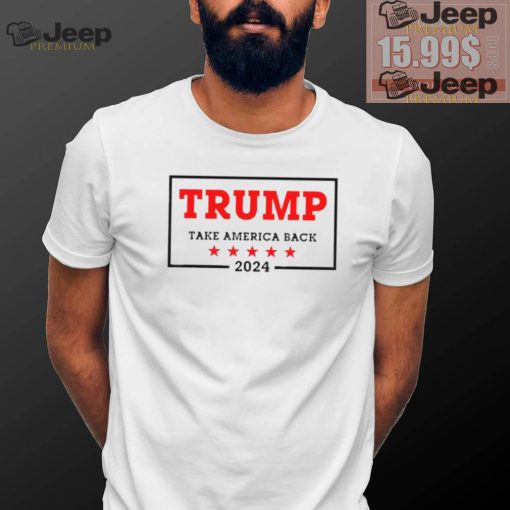 Trump 2024 Take America Back Election T Shirt