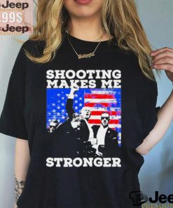 Trump 2024 shooting makes me stronger shirt