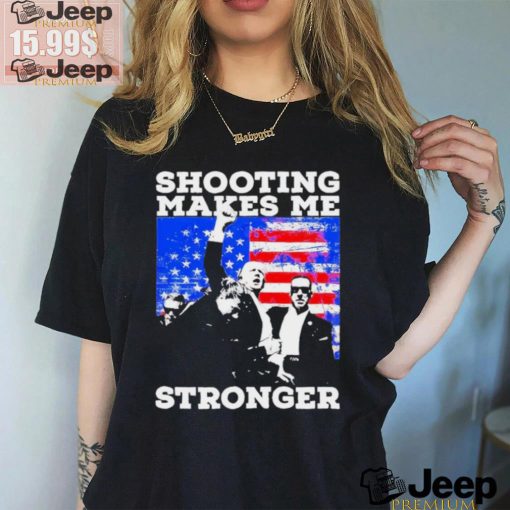 Trump 2024 shooting makes me stronger shirt