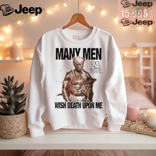 Trump 24 many men wish death upon me 50Cent shirt