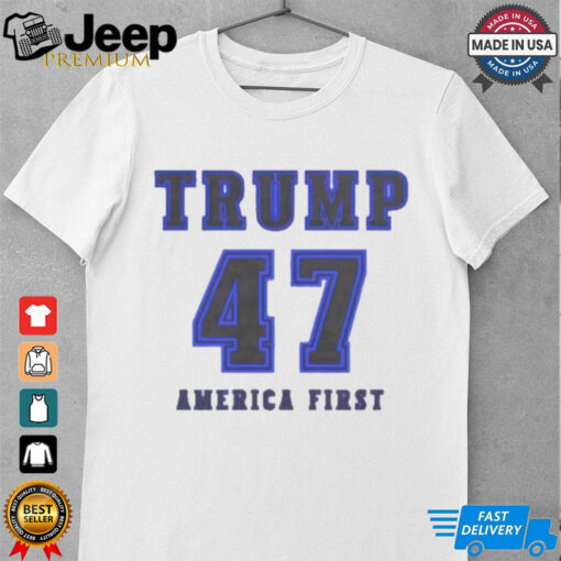 Trump 47 America First Shirt