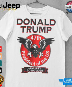 Trump 47th President Eagle ,President Of The US ,January 20th, 2025 Shirt