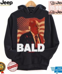 Trump Bald A Feels So Good Joint Shirt