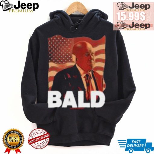 Trump Bald A Feels So Good Joint Shirt