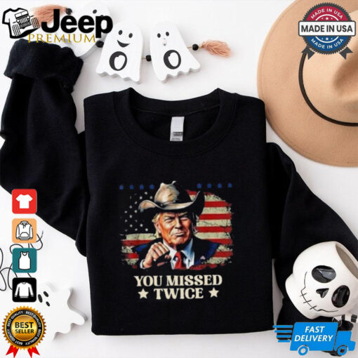 Trump Cowboy Western 2024 You Missed Twice Shirt