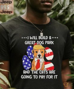 Trump Dog T Build A Great Dog Park Political Shirt