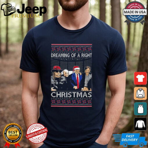 Trump Dreaming Of A Right Christmas Ugly 2024 Shirt