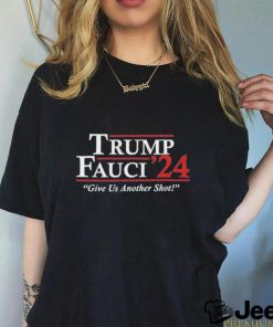 Trump Fauci 2024 – Give Us Another Shot T Shirt