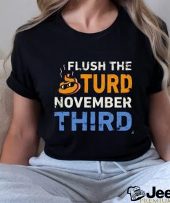 Trump Flush the Turd November Third T Shirt