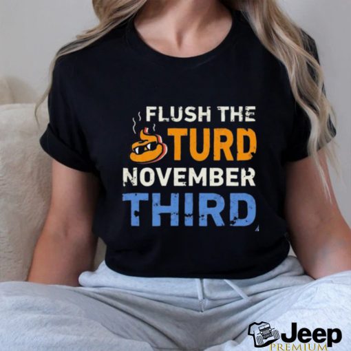 Trump Flush the Turd November Third T Shirt