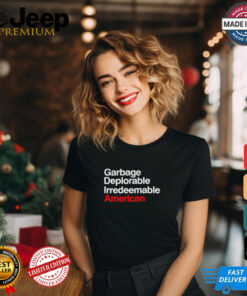 Trump Garbage Deplorable Irredeemable American shirt