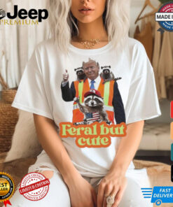 Trump Garbage Feral But Cute 2024 Shirt