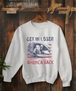 Trump Get In Loser We're Taking America Back Shirt