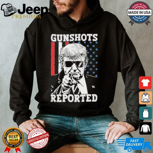 Trump Gunshots Reported 2024 Shirt