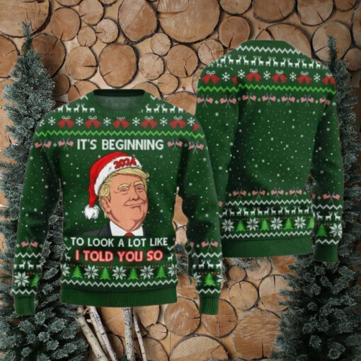 Trump It’s Beginning To Look A Lot Like I Told You So Ugly Christmas Sweater