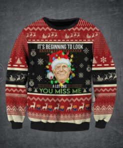 Trump It’s Beginning To Look A Lot Like You Miss Me Christmas Sweater Dh – Unisex Funny Winter Holiday Ugly Christmas Sweater