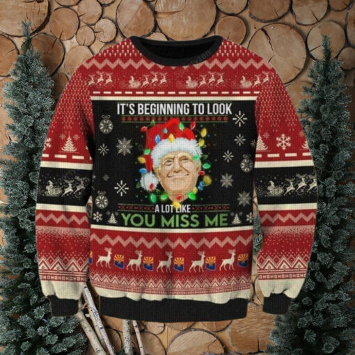 Trump It’s Beginning To Look A Lot Like You Miss Me Ugly Christmas Sweater