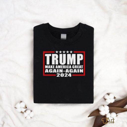 Trump Make America Great Again Again 2024 Shirt