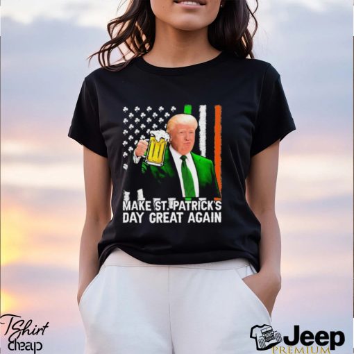 Trump Make Saint St Patricks Day Great Again Shirt