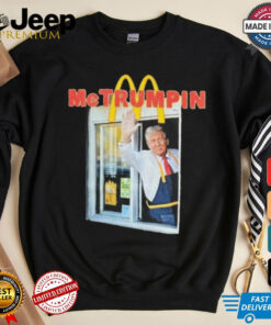 Trump McDonalds McTrumpin Shirt