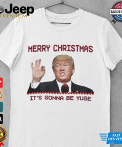 Trump Merry Christmas it’s gonna be yuge shirt