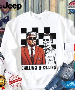 Trump Michael Myers Chilling And Killing Shirt