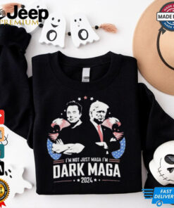 Trump Musk I’m Not Just Maga I’m Dark Maga 2024 Shirt