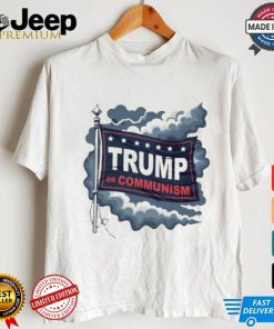 Trump Or Communism T shirt