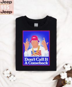 Trump Rapper Don’t Call It A Comeback For Usa 2024 Shirt