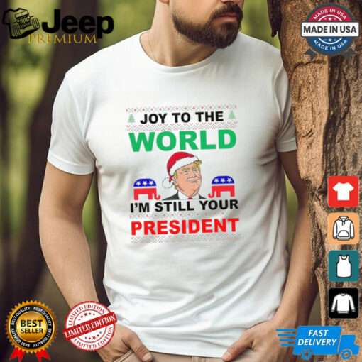 Trump Santa Joy To The World I’m Still Your President Ugly Christmas 2024 Shirt