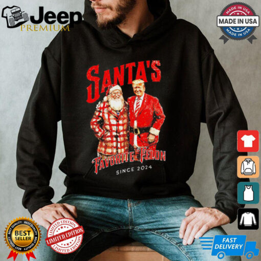 Trump Santa’s favorite felon Christmas since 2024 shirt