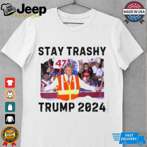 Trump Shirt, Stay Trashy Trump 2024 T shirt