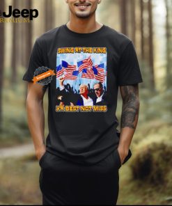 Trump Shooter swing at the king ya best not miss shirt