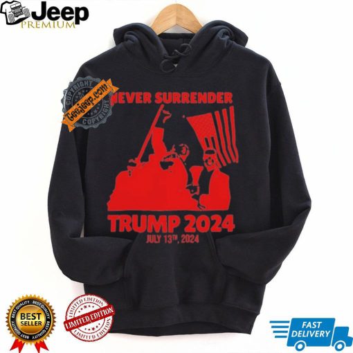 Trump Shooting 2024 Never Surrender Shirt