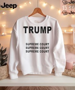 Trump Supreme Court shirt