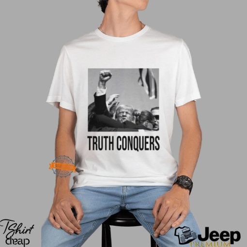 Trump Truth Conquers T Shirt