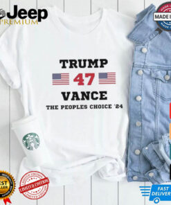 Trump Vance 47th The Peoples Choice ’24 Shirt