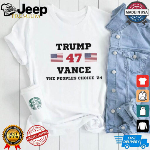 Trump Vance 47th The Peoples Choice ’24 Shirt