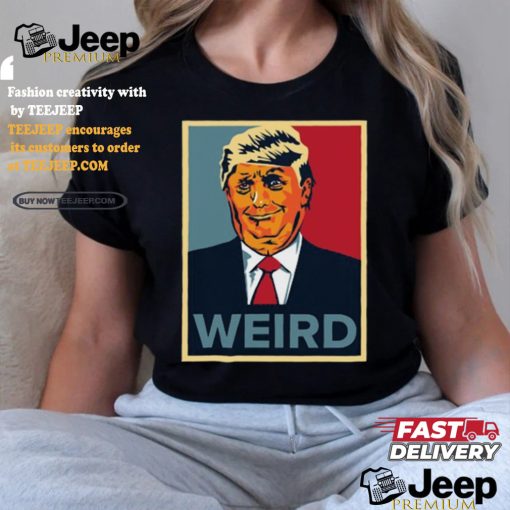 Trump Weird Hope Shirt