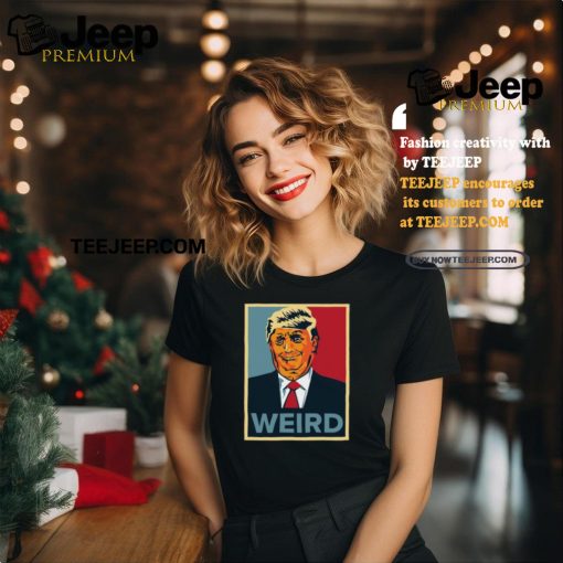 Trump Weird Hope Tee Shirt