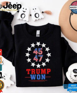 Trump Won 2024 45 47th President Usa Flag T Shirt