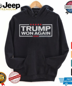 Trump Won Again Shirt