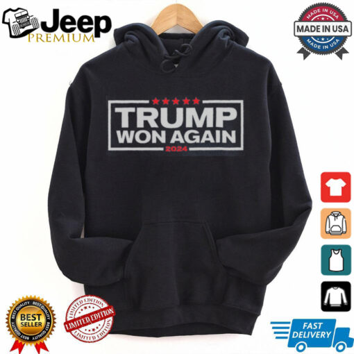 Trump Won Again Shirt