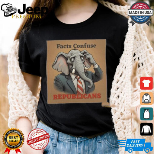 Trump Won Us President Facts Confuse Republicans Republican Party Elephant Voter 2024 T shirt