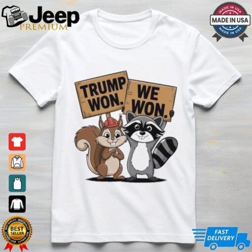 Trump Won We Won Peanut Squirrel & Fred Raccoo 2024 T Shirt