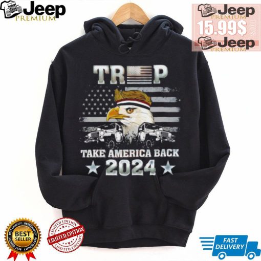 Trump X Eagle take America back 2024 shirt