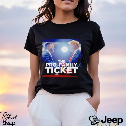 Trump and Vance the pro family ticket shirt