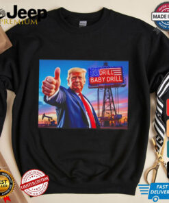 Trump drill baby drill shirt