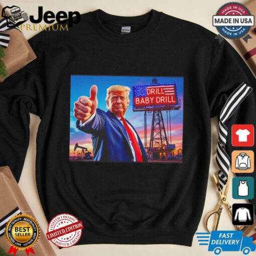 Trump drill baby drill shirt